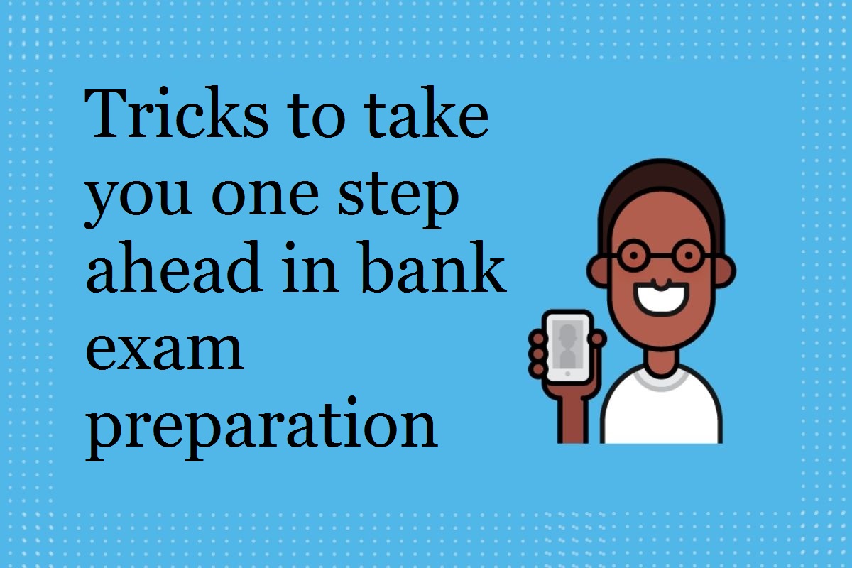 Tricks to take you one step ahead in bank exam preparation